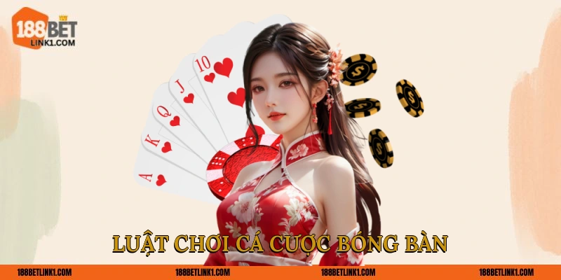 Mẹo Cá Cược Bóng Bàn 188BET Chọn Đúng Kèo Thắng Lớn Luật chơi cá cược bóng bàn
