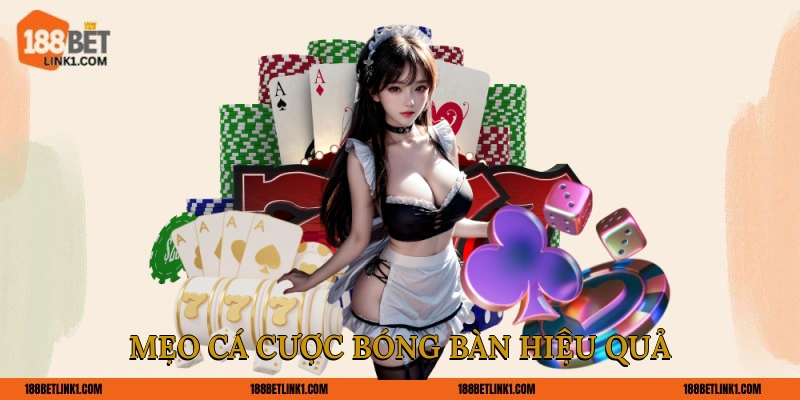 Mẹo Cá Cược Bóng Bàn 188BET Chọn Đúng Kèo Thắng Lớn Mẹo cá cược bóng bàn hiệu quả